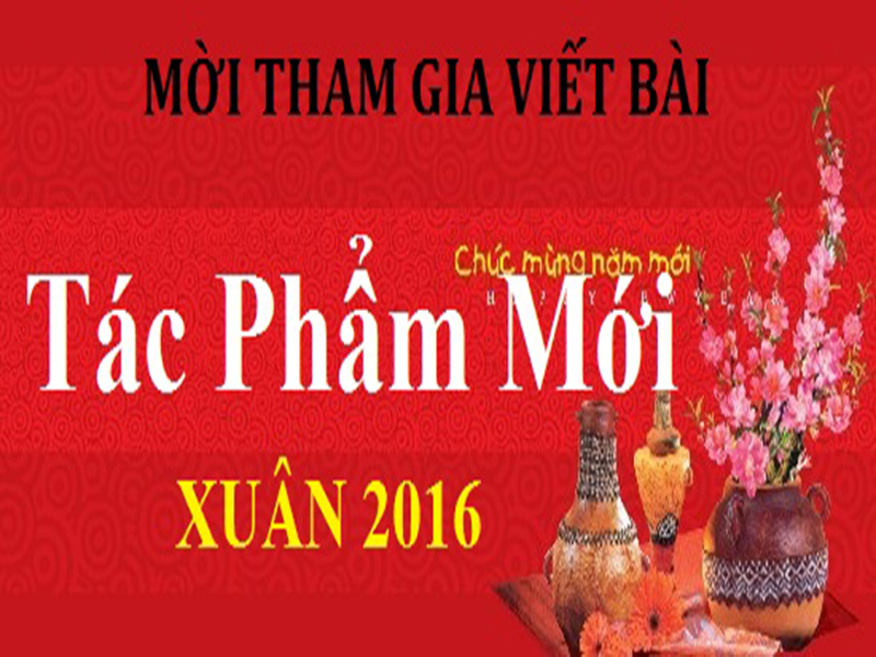 Mời tham gia viết bài cho TÁC PHẨM MỚI XUÂN 2016